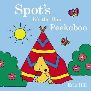 Spot's Peekaboo: A Lift-The-Flap Book -- Eric Hill